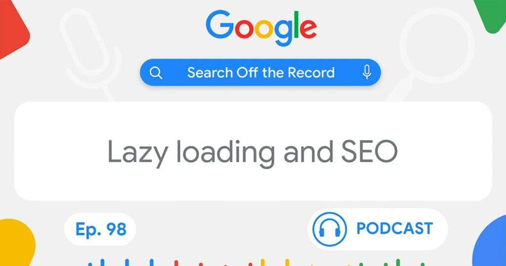Google: Why Lazy Loading Can Delay Largest Contentful Paint (LCP)